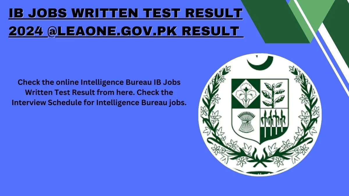IB Jobs Written Test Result 2024 @Leaone.Gov.Pk Result