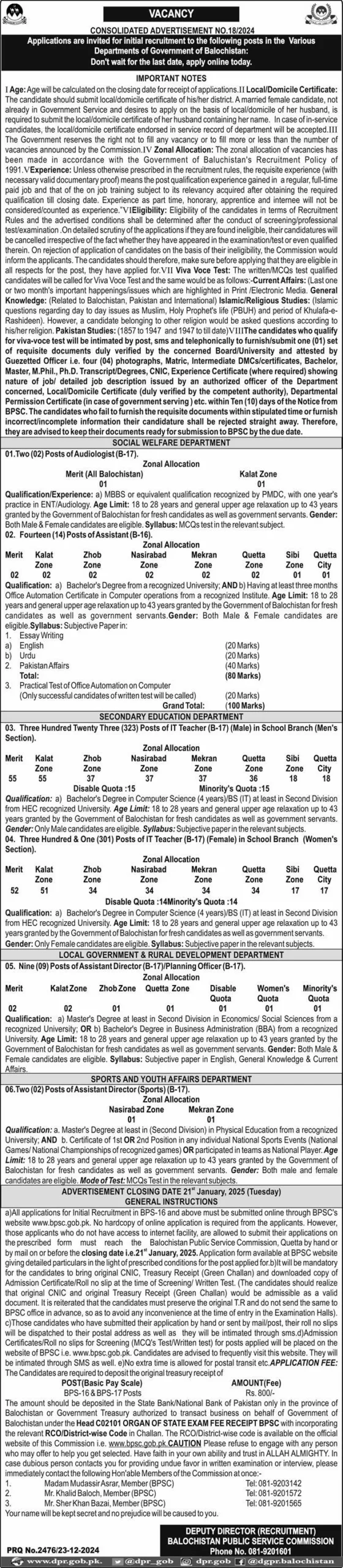 BPSC Balochistan Public Service Commission is a well-known organization providing excellent job opportunities in Balochistan. It aims to hire talented individuals for various government departments to improve the public sector's performance. The latest job advertisement from BPSC invites applications for multiple posts. Applicants from Quetta, Kalat, Naseerabad, Sibi, Makran, and Zhob can apply. Available Vacancies Assistant Director Audiologist IT Teacher Assistant Director Sports Planning Officer Assistant Required Education Master’s Degree Bachelor’s Degree MBBS Applicants must meet the education requirements for their desired posts. Degrees should be recognized by HEC or other relevant bodies. Last Date to Apply The deadline to submit your application is January 21, 2025. Apply before this date to ensure your application is considered. Terms and Conditions All applications must be submitted through the official BPSC portal or as per the advertisement guidelines. The BPSC Balochistan Public Service Commission reserves the right to reject incomplete or late applications. Applicants must provide verified academic and experience certificates at the time of the interview. Only shortlisted candidates will be contacted for the next steps. Age relaxation will be granted as per government rules. Any misleading information in the application will lead to disqualification. FAQs Q1: How to apply for jobs at BPSC? Visit the official BPSC website and follow the instructions for online application submission. Q2: What documents are needed for BPSC job applications? You need your CNIC, academic certificates, experience letters, and recent photographs. Q3: Can I apply for multiple posts in BPSC? Yes, but you must submit a separate application for each post. Q4: Is there any application fee for BPSC jobs? Yes, an application fee is required. Check the advertisement for fee details.